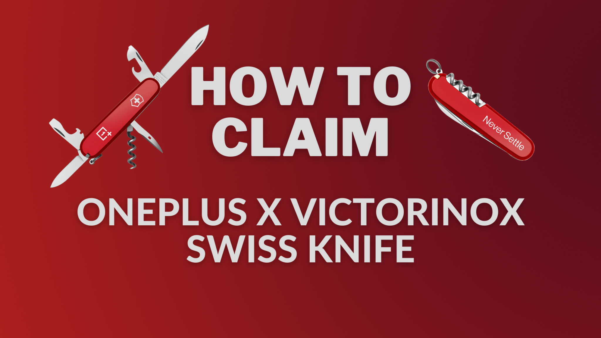 How to claim OnePlus x Victorinox Swiss Army Knife ‘Never Settle’ Edition?