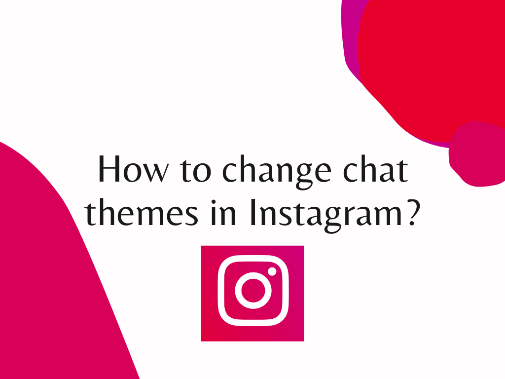 How to change chat themes in Instagram?